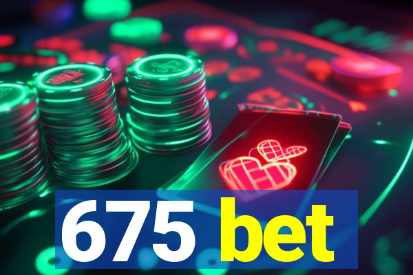 675 bet